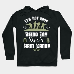 It's Not Easy Being My Wife's Arm Candy Hoodie